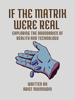 cover image of If the Matrix Were Real Exploring the Boundaries of Reality and Technology